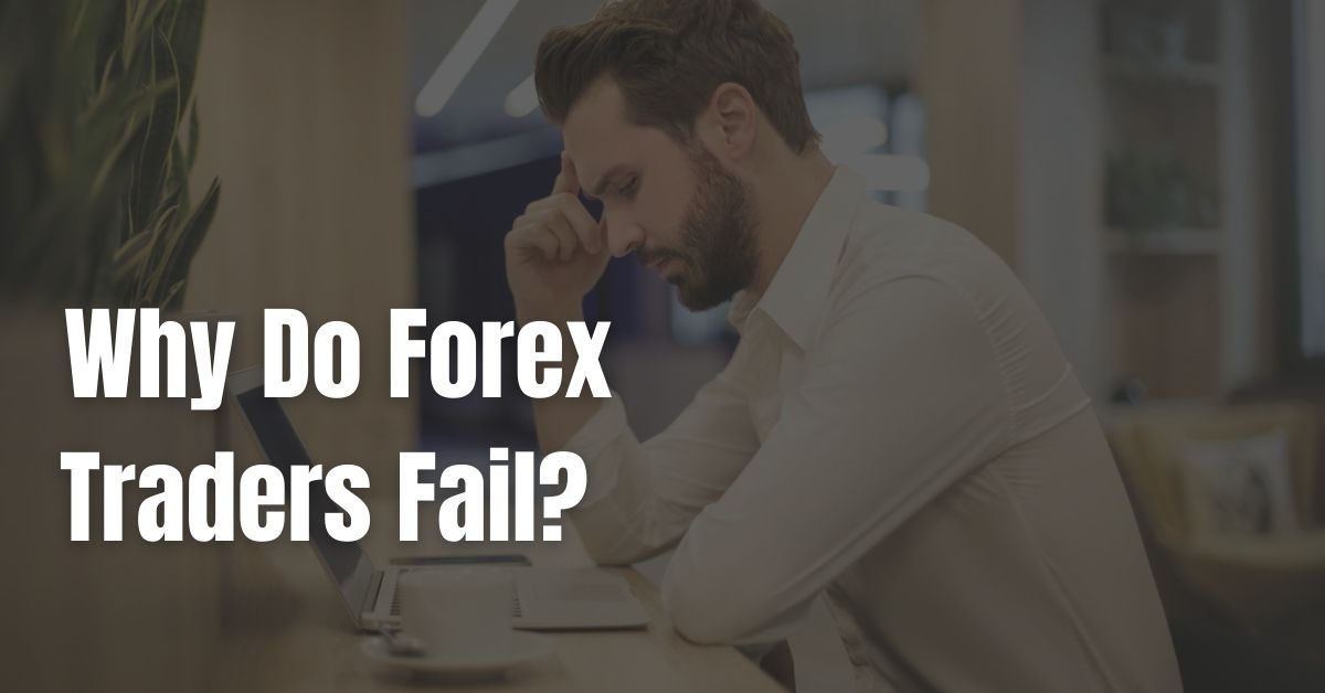 Forex Traders Fail