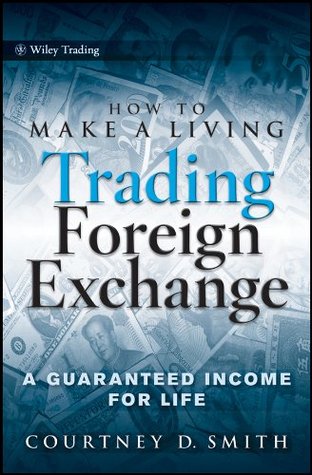 How to Make a Living Trading Foreign Exchange by Courtney Smith